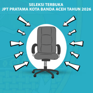 Ilustrasi Seleksi Terbuka JPT Pratama Banda Aceh